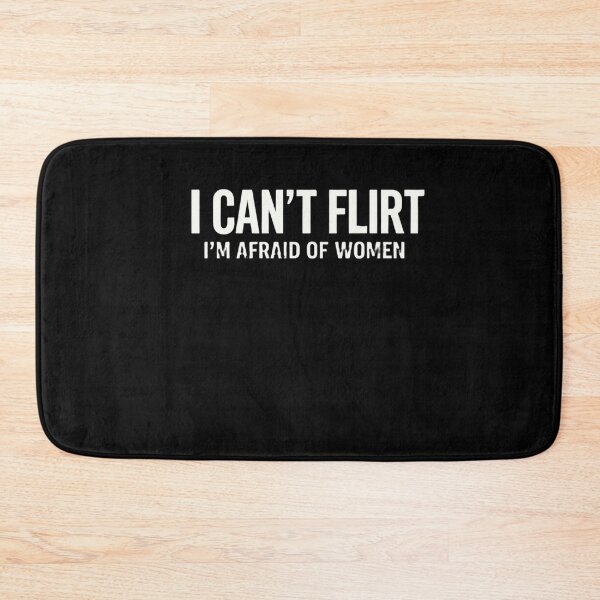 Item preview, I Can't Flirt I'm Afraid Of Women Funny Men Dating Humor designed and sold by FormalDehyena.