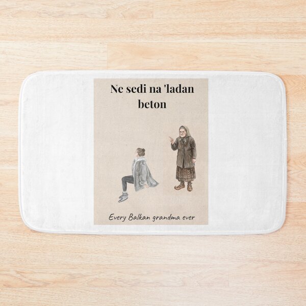 Item preview, “Ne sedi na ladan beton” Balkan Grandma Meme Poster designed and sold by Mastalina99.