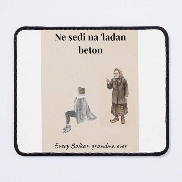 Item preview, “Ne sedi na ladan beton” Balkan Grandma Meme Poster designed and sold by Mastalina99.