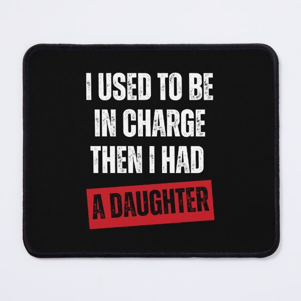 Item preview, I Used To Be In Charge Then I Had A Daughter Parent Humor Dad Mom designed and sold by JonesFlora2025.