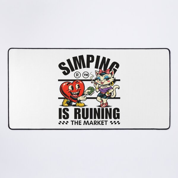 Item preview, Simping is ruining the market designed and sold by Peerless-Prime.