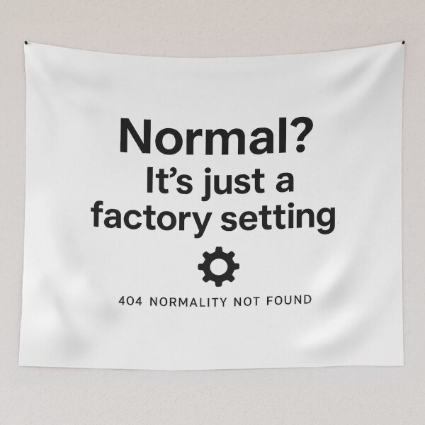 Item preview, Normal? It’s Just a Factory Setting – 404 Normality Not Found Design designed and sold by MartBook.