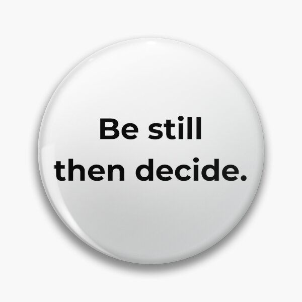 Item preview, Be still then decide. designed and sold by MPSTUDIOPL.