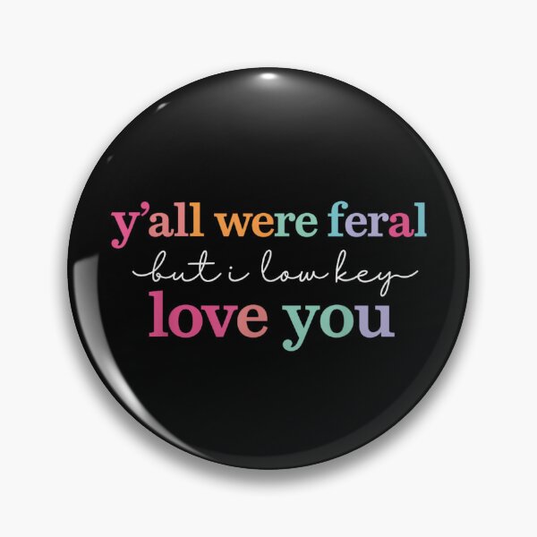 Item preview, Yall Were Feral But I Low Key Love You Funny Colorful Sarcastic Quote designed and sold by VedaSeraphina.