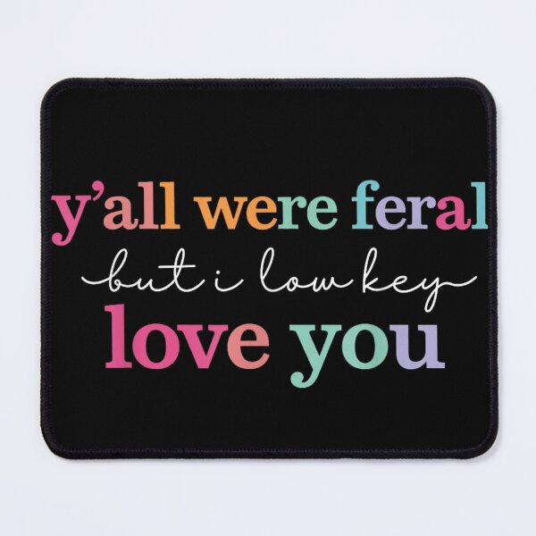 Item preview, Yall Were Feral But I Low Key Love You Funny Colorful Sarcastic Quote designed and sold by VedaSeraphina.