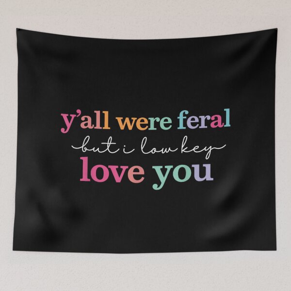Item preview, Yall Were Feral But I Low Key Love You Funny Colorful Sarcastic Quote designed and sold by VedaSeraphina.