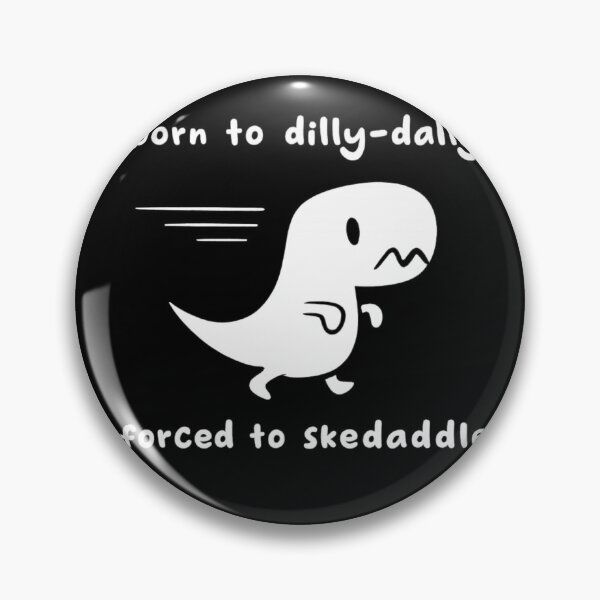Item preview, Born To Dilly Dally Forced To Skedaddle Dino Design designed and sold by ZEtexaxe.