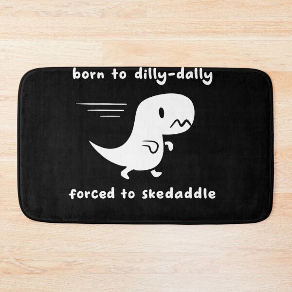 Item preview, Born To Dilly Dally Forced To Skedaddle Dino Design designed and sold by ZEtexaxe.