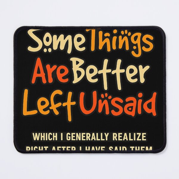 Item preview, Some Things Are Better Left Unsaid Funny Quote Design designed and sold by ZEtexaxe.