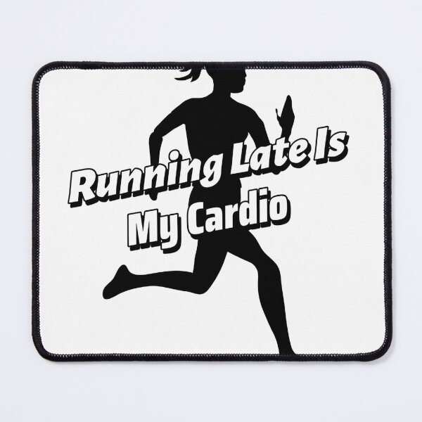 Item preview, Running late is my cardio designed and sold by greener designs.