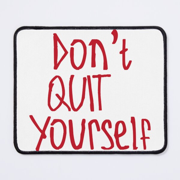 Item preview, Don't Quit Yourself designed and sold by kinpirks.