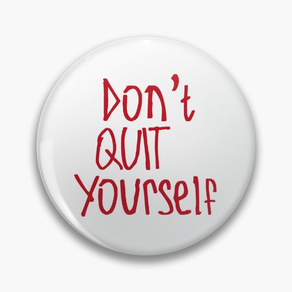 Item preview, Don't Quit Yourself designed and sold by kinpirks.