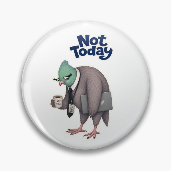 Item preview, Not Today Office Pigeon Funny Work Mood designed and sold by FaliushART.