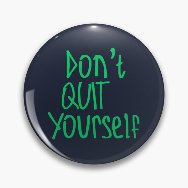 Item preview, Don't Quit Yourself designed and sold by kinpirks.