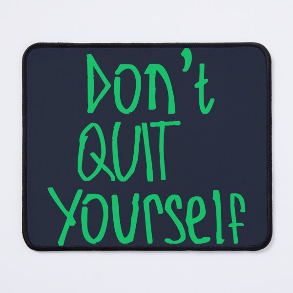 Item preview, Don't Quit Yourself designed and sold by kinpirks.