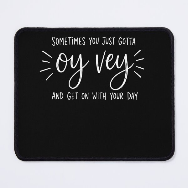 Item preview, Sometimes You Just Gotta Oy Vey And Get On With Your Day | Funny Jewish Humor Quote designed and sold by ArcaneArtistry.