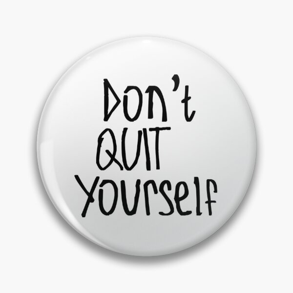 Item preview, Don't Quit Yourself designed and sold by kinpirks.