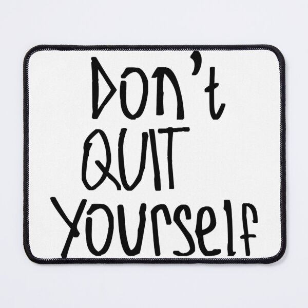 Item preview, Don't Quit Yourself designed and sold by kinpirks.