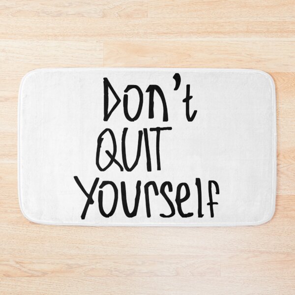 Item preview, Don't Quit Yourself designed and sold by kinpirks.