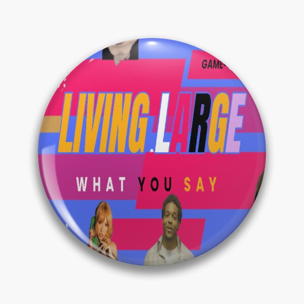 Item preview, GAME-CHANGER WHAT YOU SAY? LIVING LARGE designed and sold by dynasty7ENT1979.