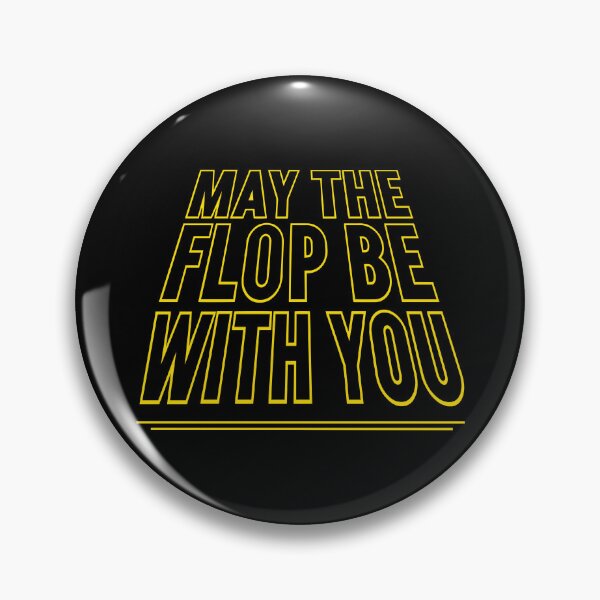 Item preview, MAY THE FLOP BE WITH YOU designed and sold by Yes To All.