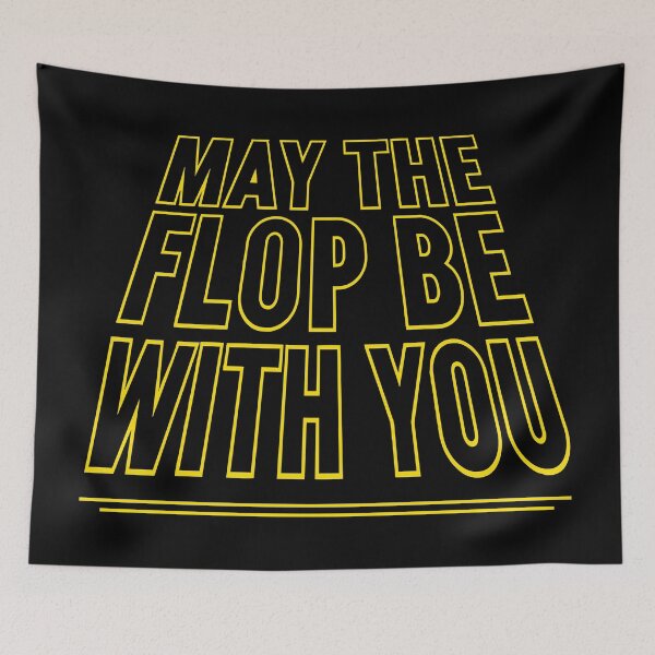 Item preview, MAY THE FLOP BE WITH YOU designed and sold by Yes To All.