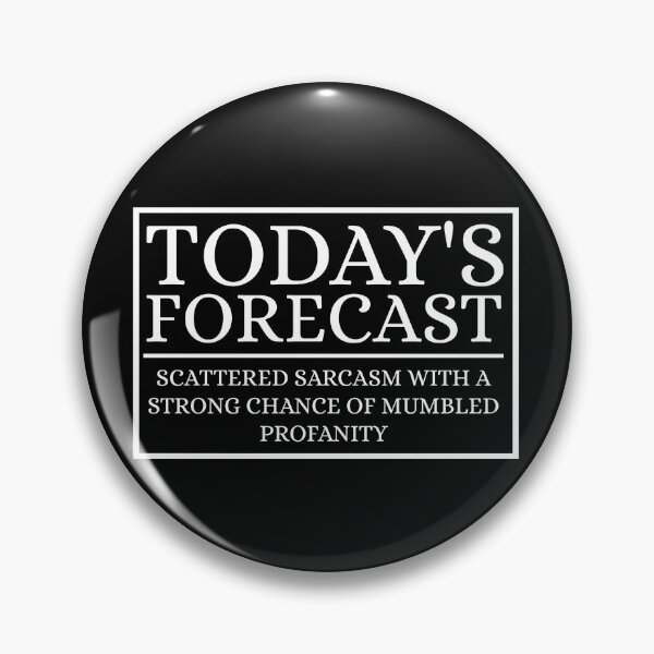Item preview, TODAY'S FORECAST SCATTERED SARCASM WITH A STRONG CHANCE OF MUMBLED PROFANITY designed and sold by Dondonmart.