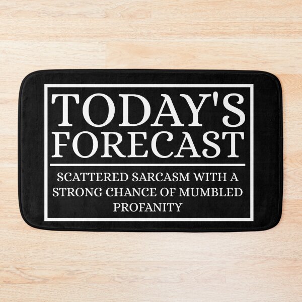 Item preview, TODAY'S FORECAST SCATTERED SARCASM WITH A STRONG CHANCE OF MUMBLED PROFANITY designed and sold by Dondonmart.