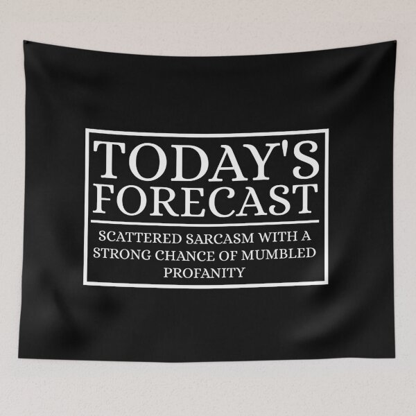 Item preview, TODAY'S FORECAST SCATTERED SARCASM WITH A STRONG CHANCE OF MUMBLED PROFANITY designed and sold by Dondonmart.