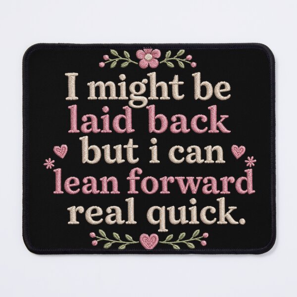 Item preview, Might Be Laid Back But I Can Lean Forward Real Quick Sarcasm designed and sold by Dondonmart.