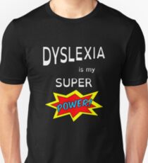 Dyslexia is My Super Power Unisex T-Shirt