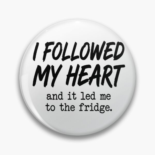 Item preview, Fridge Humor - I Followed My Heart designed and sold by TerryCoreCraft.