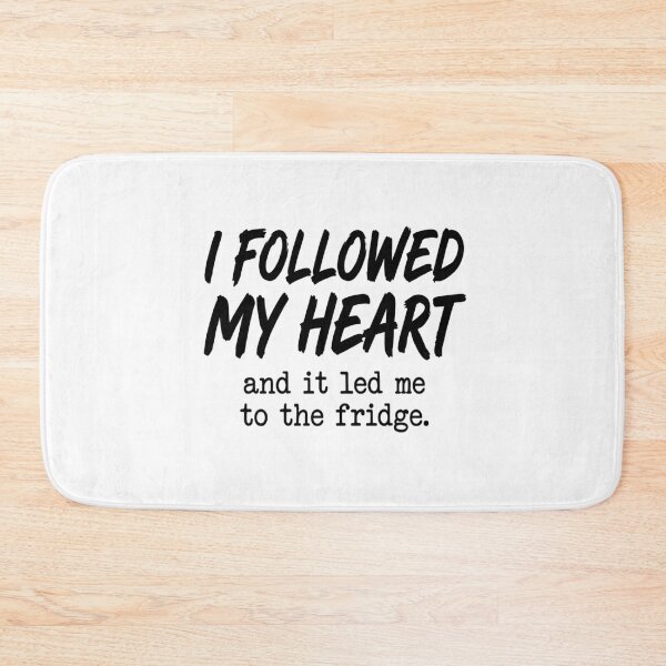 Item preview, Fridge Humor - I Followed My Heart designed and sold by TerryCoreCraft.