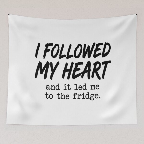 Item preview, Fridge Humor - I Followed My Heart designed and sold by TerryCoreCraft.