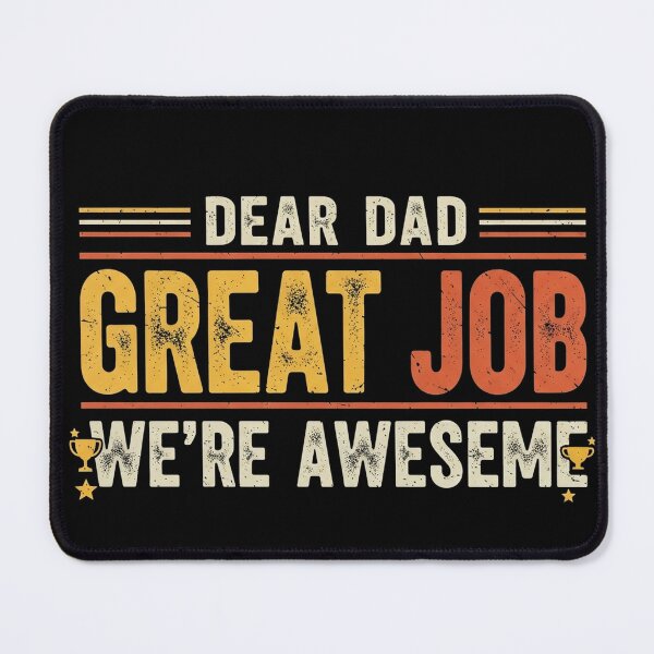 Item preview, Dear Dad Great Job We're Awesome shirt designed and sold by Designs-RZ.