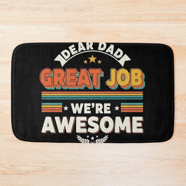Item preview, Dear Dad Great Job We're Awesome designed and sold by Designs-RZ.