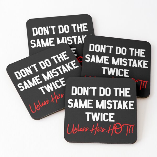 Item preview, Don't Do The Same Mistake Twice - Unless He's Hot!! designed and sold by MSM Designs.