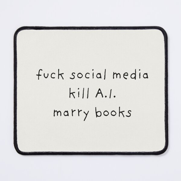Item preview, Fuck Social Media, Kill A.I., Marry Books designed and sold by OhFineArt.