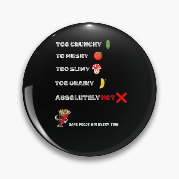 Item preview, Too Crunchy, Too Mushy, Too Slimy, Absolutely Not | ARFID Humor designed and sold by HiPatti.