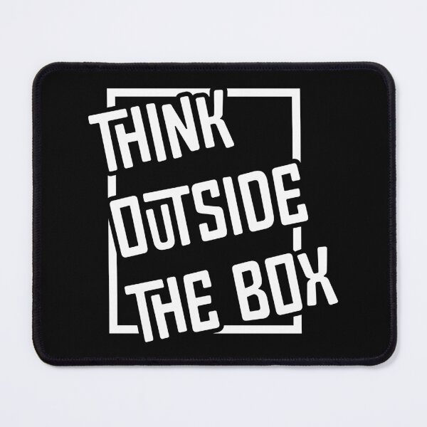 Item preview, THINK OUTSIDE THE BOX designed and sold by Yes To All.