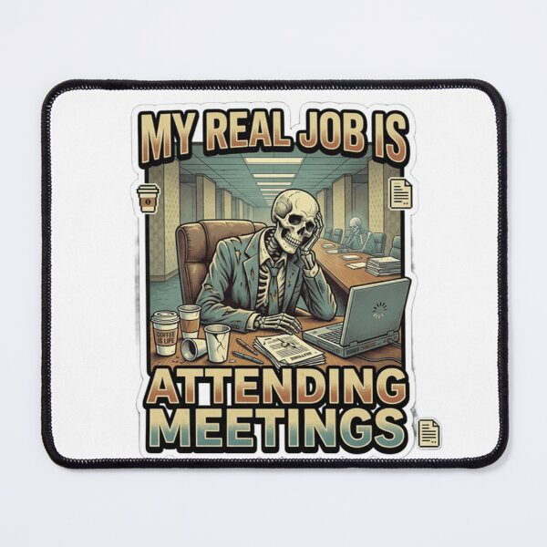 Item preview, My Real Job Is Attending Meetings – Funny Office Skeleton Meme designed and sold by Dada-arts.