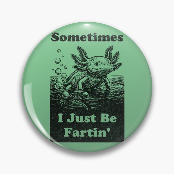 Item preview, Funny Axolotl Sometimes I Just Be Fartin' Humor designed and sold by d247.
