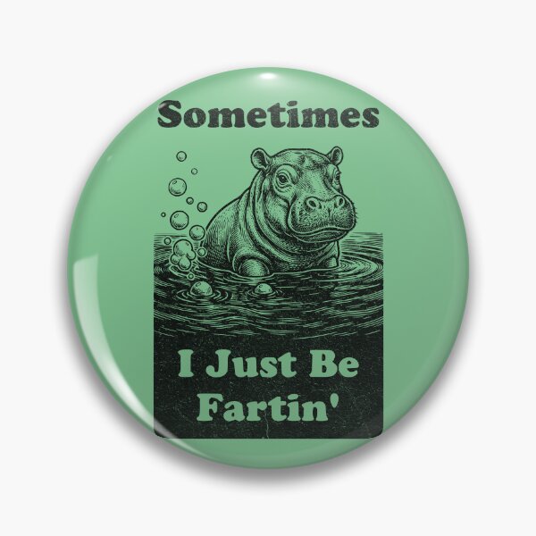 Item preview, Sometimes I Just Be Fartin' Funny Hippo Humor designed and sold by d247.