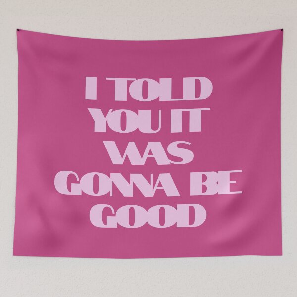 Item preview, I Told You It Was Going To Be Good  designed and sold by HYPNK.