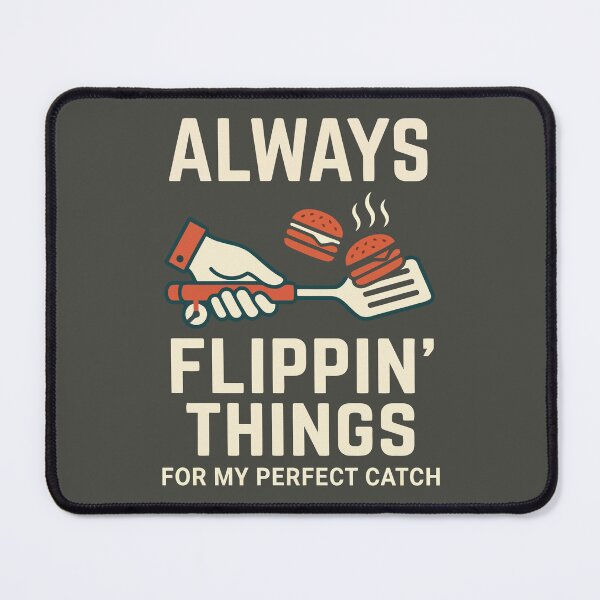 Item preview, Always Flippin' Things For My Perfect Catch designed and sold by Amir Faysal.