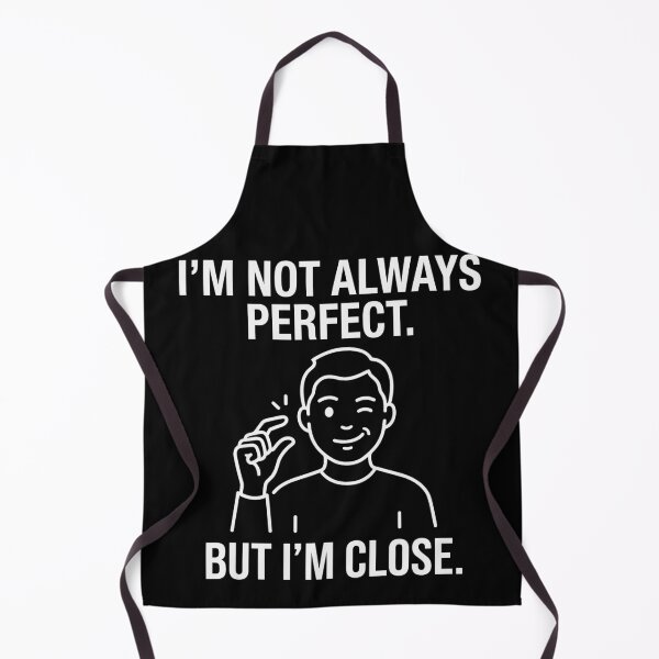 Item preview, I'm Not Always Perfect. But I'm Close. designed and sold by Amir Faysal.