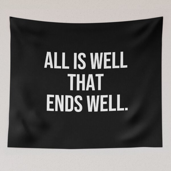 Item preview, All is well that ends well wise quotes designed and sold by Pikkalo.