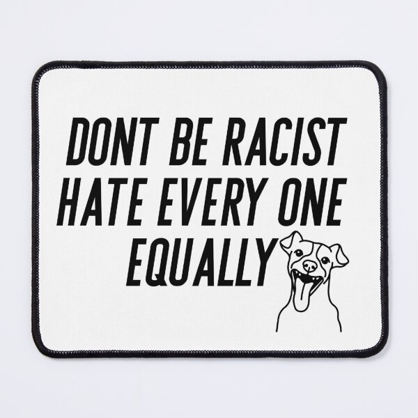 Item preview, Dont be rscist hate everyone equally designed and sold by HANI'SWORLD.