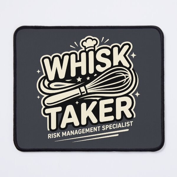 Item preview, Whisk Taker - Risk Management Specialist designed and sold by Amir Faysal.