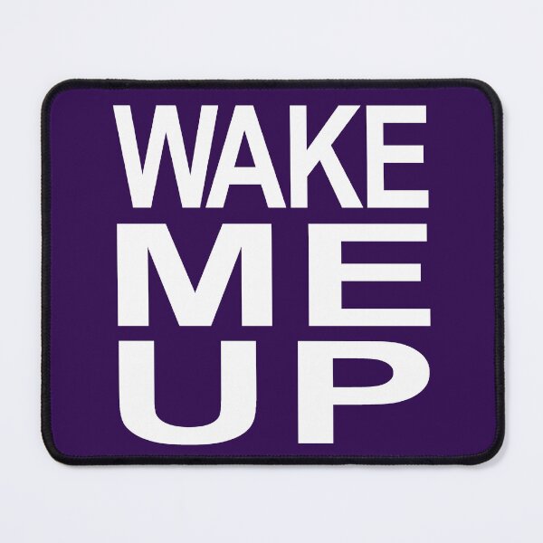 Item preview, Wake Me Up designed and sold by Normbot2000.